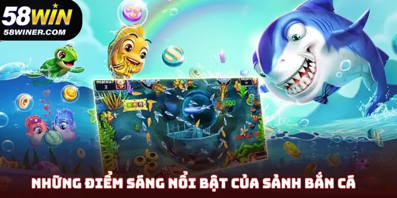 Những điểm sáng nổi bật của sảnh bắn cá
