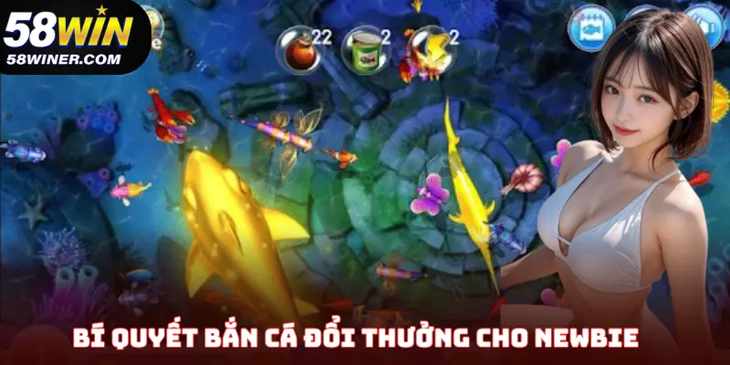 Bí quyết bắn cá đổi thưởng cho newbie