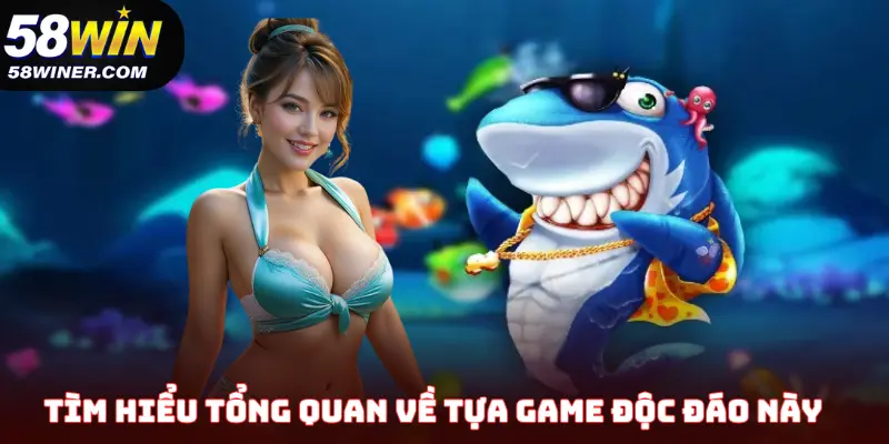 Tìm hiểu tổng quan về tựa game độc đáo này