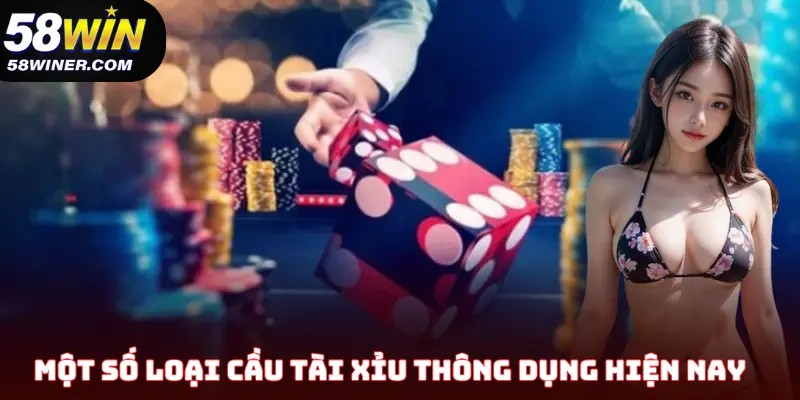 Một số loại cầu tài xỉu thông dụng hiện nay