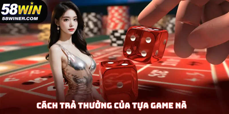 Cách trả thưởng của tựa game nà