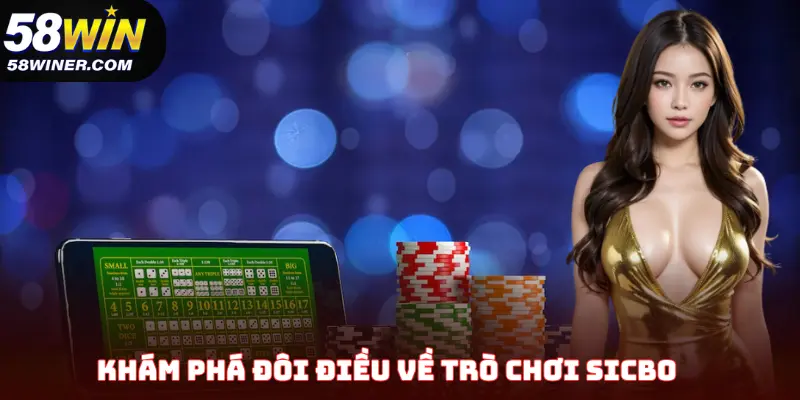 Khám phá đôi điều về trò chơi Sicbo 
