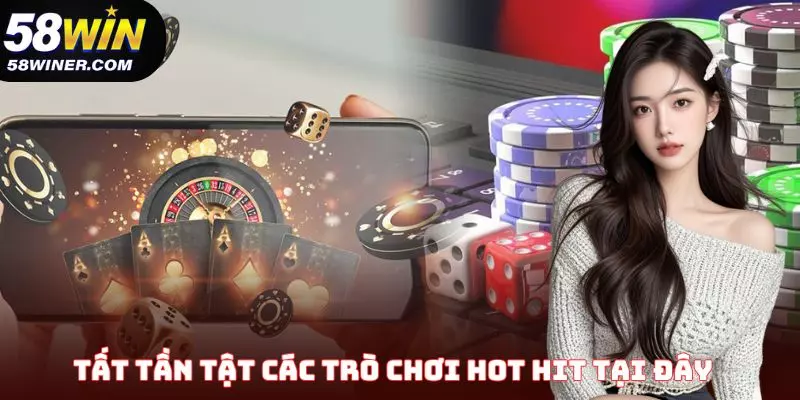 Tổng hợp tất tần tật các trò chơi hot hit tại đây