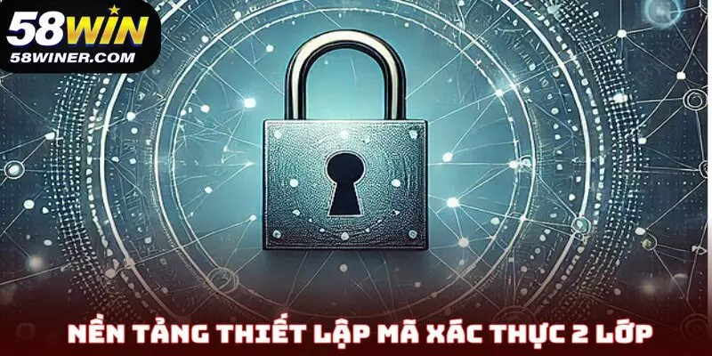 Nền tảng thiết lập mã xác thực 2 lớp