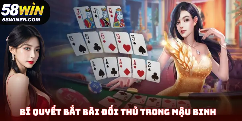Bí quyết bắt bài đối thủ trong mậu binh