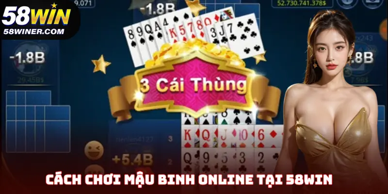 Cách chơi mậu binh online tại 58Win