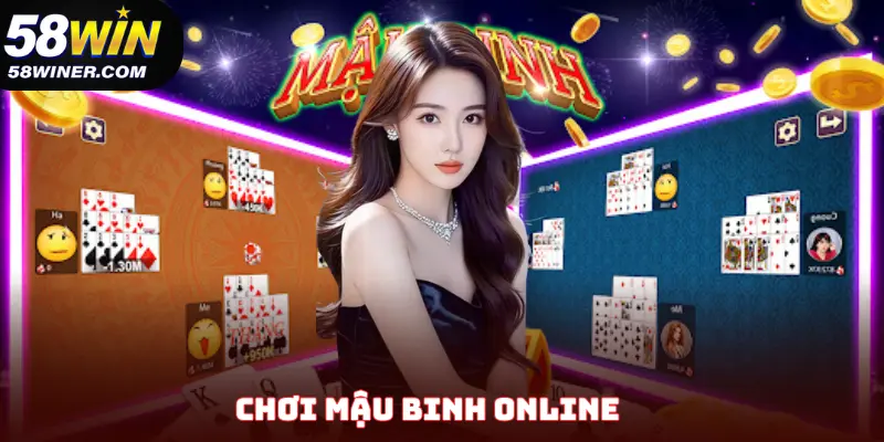 Mẹo Chơi Mậu Binh Online Từ Cao Thủ Kỳ Cựu Của 58Win
