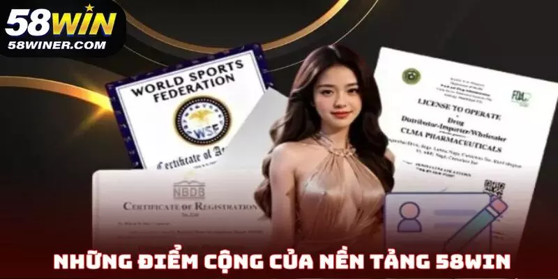 Những điểm cộng của nền tảng 58Win