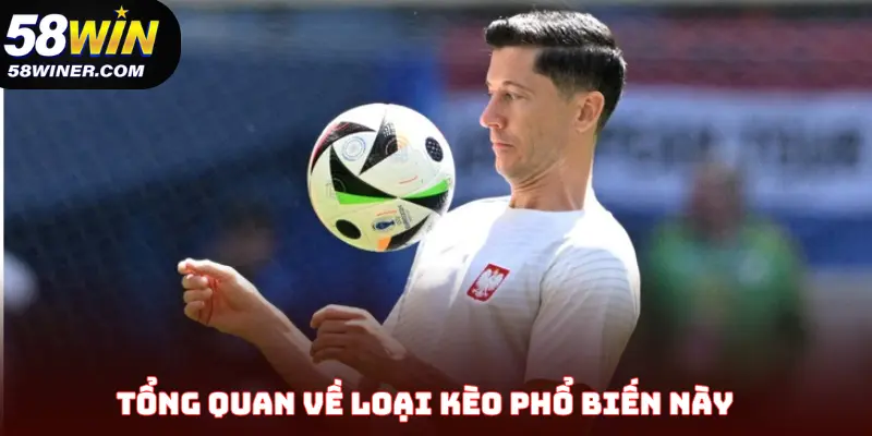 Tổng quan về loại kèo thông dụng này