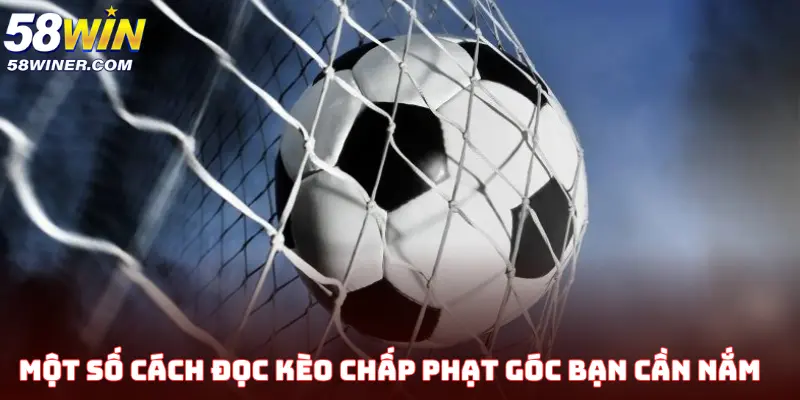 Một số cách đọc kèo chấp phạt góc bạn cần nắm