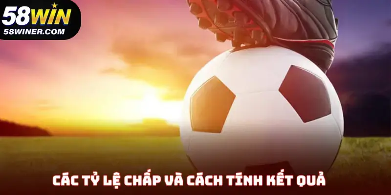 Các tỷ lệ chấp và cách tính kết quả trong loại kèo này