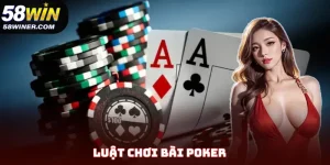 Luật Chơi Bài Poker - Bí Kíp Nhập Môn Cho Người Mới
