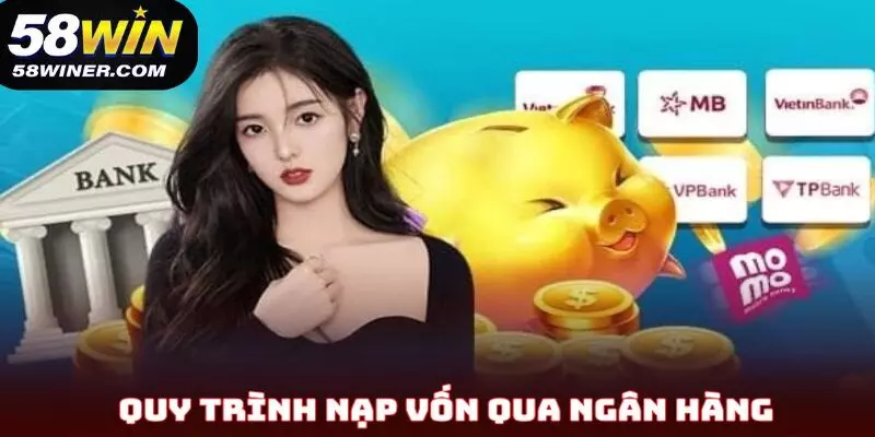 Hướng dẫn quy trình nạp vốn qua ngân hàng