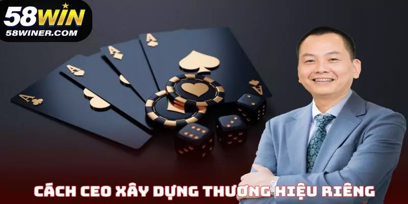 Cách CEO xây dựng thương hiệu riêng của mình