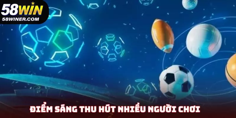 Điểm sáng thu hút nhiều người chơi của sảnh game này