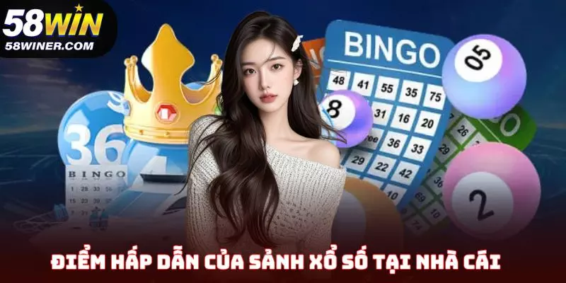 Điểm độc đáo của sảnh xổ số tại 58Win