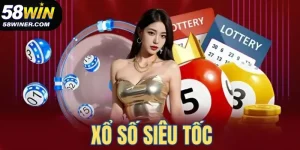 Xổ Số Siêu Tốc - Chớp Cơ Hội Làm Giàu Tức Thì Tại 58Win