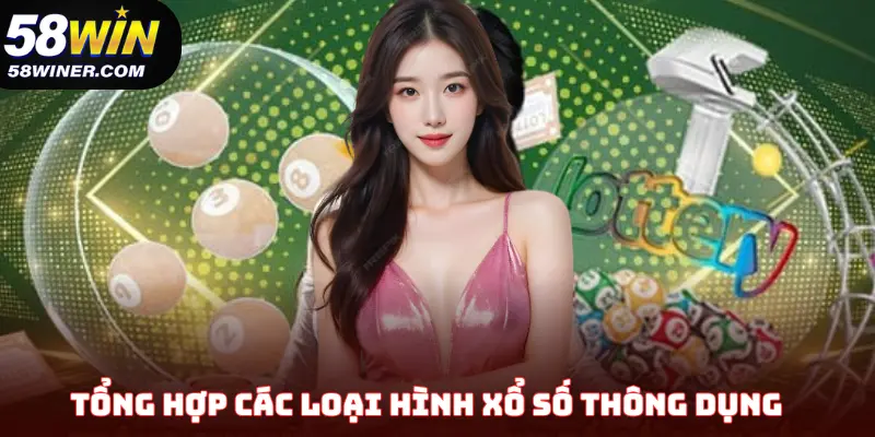 Tổng hợp các loại hình xổ số thông dụng